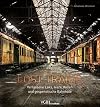 Bildband: Lost Trains. Verlassene Loks, leere Hallen und gespenstische Bahnhöfe. Ein Bildband für Fans von Lost Places.: Verlassene Loks, leere Hallen und gespenstische Bahnhöfe