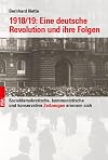 1918/19: eine deutsche Revolution und ihre Folgen : Sozialdemokratische, kommunistische und konservative Zeitzeugen erinnern sich