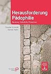 Herausforderung Pädophilie: Beratung, Selbsthilfe, Prävention