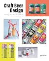 Craft Beer Design: The Design, Illustration and Branding of Contemporary Breweries