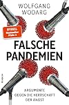 Falsche Pandemien. Argumente gegen die Herrschaft der Angst.
