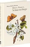 Der Raupen wunderbare Verwandelung und sonderbare Blumen-nahrung: Bl&uuml;ten, Raupen, Schmetterlinge