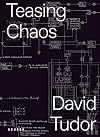 David Tudor : teasing chaos