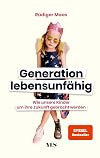 Generation lebensunfähig: Wie unsere Kinder um ihre Zukunft gebracht werden (SPIEGEL– BESTSELLER)