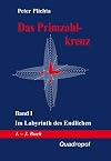 Das Primzahlkreuz: Das Primzahlkreuz, Bd.1, Im Labyrinth des Endlichen: Bd I