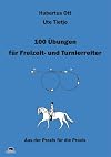 100 Übungen für Freizeit- und Turnierreiter: Aus der Praxis für die Praxis
