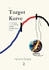 Die Turgot-Kurve: Wie das Zuviel und das Zuwenig die Welt zum Kipp-Punkt bringen (German Edition)