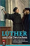 Luther und die Deutschen: Kurzer Führer durch die Nationale Sonderausstellung der Wartburg