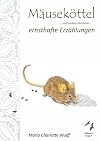 Mäuseköttel: ... und andere durchaus ernsthafte Erzählungen