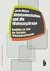 Genossenschaften und die Wohnungsfrage Konflikte im Feld der Sozialen Wohnungswirtschaft