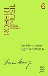 Der Mann ohne Eigenschaften 6: Die Vorstufen (Musil Gesamtausgabe)