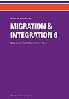 Migration & Integration 6: Dialog zwischen Politik, Wissenschaft und Praxis (Migration und Integration / Dialog zwischen Politik, Wissenschaft und Praxis)