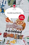Erzähl mal Berlin. Life is a Story - story.one