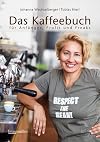 Das Kaffeebuch für Anfänger, Profis und Freaks