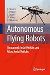 Autonomous Flying Robots Unmanned Aerial Vehicles and Micro Aerial Vehicles