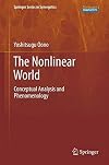 The Nonlinear World Conceptual Analysis and Phenomenology