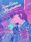 New Retro Illustrations: Retro Reimagined by a New Generation (PIE Creators' File Series)