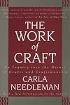 The Work of Craft: An Inquiry into the Nature of Crafts and Craftsmanship