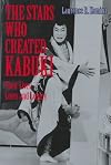 The Stars Who Created Kabuki: Their Lives, Loves and Legacy