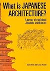 What is Japanese Architecture?: A Survey of Traditional Japanese Architecture