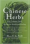 Chinese Herbs With Common Foods: Recipes for Health and Healing