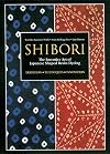 Shibori: The Inventive Art of Japanese Shaped Resist Dyeing