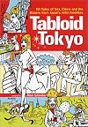 Tabloid Tokyo: 101 Tales of Sex, Crime and the Bizarre from Japan's Wild Weeklies