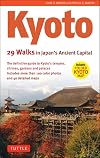 Kyoto, 29 Walks in Japan's Ancient Capital: The Definitive Guide to Kyoto's Temples, Shrines, Gardens and Palaces