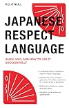 Japanese Respect Language: When, Why, and How to use it Successfully