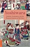 Yoshiwara: Geishas, Courtesans, and the Pleasure Quarters of Old Tokyo