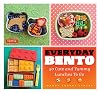 Everyday Bento: 50 Cute and Yummy Lunches to Go