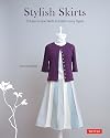 Stylish Skirts: 23 Easy-to-Sew Skirts to Flatter Every Figure (Includes Drafting Diagrams)