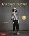 She Wears the Pants: Easy Sew-it-Yourself Fashion with an Edgy Urban Style