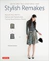 Stylish Remakes: Upcycle Your Old T's, Sweats and Flannels into Trendy Street Fashion Pieces