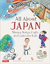 All About Japan: Stories, Songs, Crafts and Games for Kids (All About...countries)