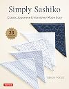 Simply Sashiko: Classic Japanese Embroidery Made Easy (With 36 Actual Size Templates)