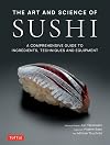 The Art and Science of Sushi: A Comprehensive Guide to Ingredients, Techniques and Equipment