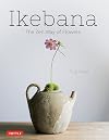 Ikebana: The Zen Way of Flowers