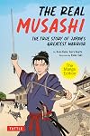 The Real Musashi: The Manga Edition: The True Story Of Japan's Greatest Warrior