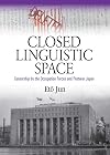Closed Linguistic Space: Censorship by the Occupation Forces and Postwar Japan