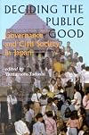 Deciding the Public Good: Governance and Civil Society in Japan