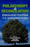 Philanthropy And Reconciliation: Rebuilding Postwar U.S.-Japan Relations
