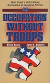An occupation without troops Wall Street's half-century domination of Japanese politics