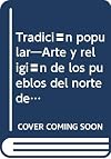Tradición popular: Arte y religión de los pueblos del norte del Perú (Senri Ethnological Reports, 43)