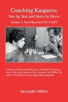 Coaching Kasparov, Year by Year and Move by Move, Volume I: The Whizz-Kid (1973-1981)