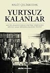 Yurtsuz Kalanlar - Goethe Almanya'sindan Atat&uuml;rk T&uuml;rkiye'sine Siginan Alman Biliminsanlarinin &Ouml;yk&uuml;s&uuml;