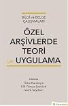 Bilgi ve Belge Çslışmaları Özel Arşivlerde Teori Uygulama