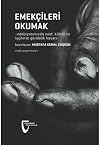 Emekcileri Okumak - Edebiyatimizda Sinif, Kültür ve Iscilerin Gündelik Hayati