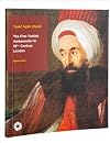 Yusuf Agâh Efendi - The First Turkish Ambassador in 18th Century London