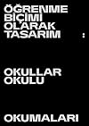 Öğrenme Biçimi Olarak Tasarım-Okullar Okulu Okumaları-4.İstanbul Tasarım Bienali